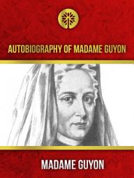 Icon image Autobiography of Madame Guyon
