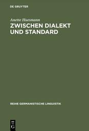 Icon image Zwischen Dialekt und Standard: Empirische Untersuchung zur Soziolinguistik des Varietätenspektrums im Deutschen
