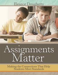 Icon image Assignments Matter: Making the Connections That Help Students Meet Standards
