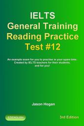 Icon image IELTS General Training Reading Practice Test #12. An Example Exam for You to Practise in Your Spare Time.: Created by IELTS Teachers for their students, and for you!