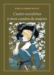 Icon image Cuatro socialistas y otros cuentos de mujeres