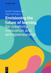 Icon image Envisioning the Future of Learning for Creativity, Innovation and Entrepreneurship
