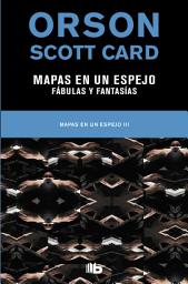Icon image Mapas en un espejo | Fabulas y fantasías (Mapas en un espejo 3)