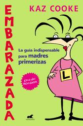 Icon image Embarazada: La guía indispensable para madres primerizas