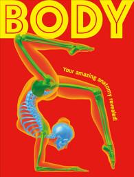 Icon image Body: Your Amazing Anatomy Revealed!