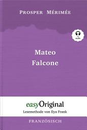 Icon image Mateo Falcone (mit Audio): Lesemethode von Ilya Frank - Ungekürzter Originaltext - Französisch durch Spaß am Lesen lernen, auffrischen und perfektionieren