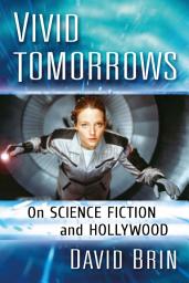 Icon image Vivid Tomorrows: On Science Fiction and Hollywood