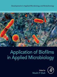 Icon image Application of Biofilms in Applied Microbiology