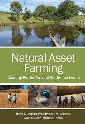 Icon image Natural Asset Farming: Creating Productive and Biodiverse Farms