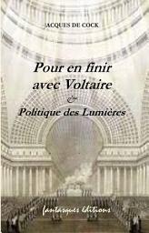 Icon image Pour en finir avec Voltaire: Politique des Lumières