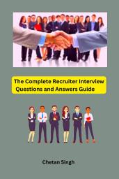 Icon image The Complete Recruiter Interview Questions and Answers Guide