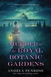 Icon image Murder at the Royal Botanic Gardens: A Riveting New Regency Historical Mystery