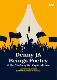Icon image Denny JA Brings Poetry to the Center of the Public Arena: 6 EXPERTISE REVIEWS OF 5 LITERATURE WORKS OF DENNY JA