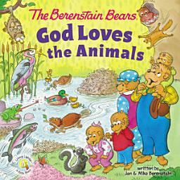 Icon image The Berenstain Bears God Loves the Animals