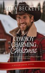 Icon image A Cowboy Charming Christmas: A Rough Creek Novel