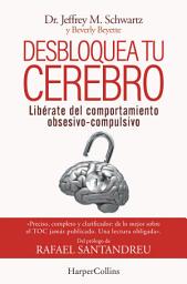 Icon image Desbloquea tu cerebro. Libérate del comportamiento obsesivo-compulsivo