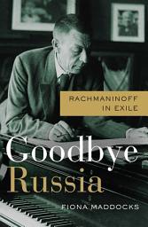 Icon image Goodbye Russia: Rachmaninoff in Exile