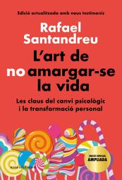 Icon image L'art de no amargar-se la vida (edició especial): Les claus del canvi psicològic i la transformació personal