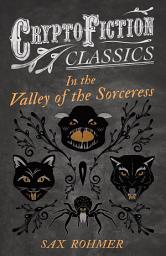 Icon image In the Valley of the Sorceress (Cryptofiction Classics - Weird Tales of Strange Creatures)