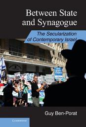 Icon image Between State and Synagogue: The Secularization of Contemporary Israel