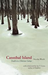 Icon image Cannibal Island: Death in a Siberian Gulag