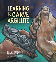 Icon image Learning to Carve Argillite