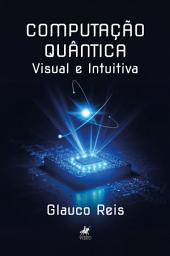 Icon image Computação Quântica: Visual e Intuitiva