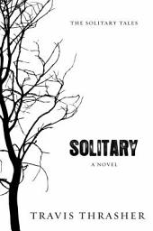 Icon image Solitary: A Novel