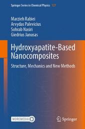 Icon image Hydroxyapatite-Based Nanocomposites: Structure, Mechanics and New Methods