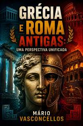 Icon image GRÉCIA E ROMA ANTIGAS: UMA PERSPECTIVA UNIFICADA