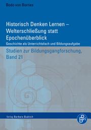 Icon image Historisch Denken Lernen – Welterschließung statt Epochenüberblick: Geschichte als Unterrichtsfach und Bildungsaufgabe