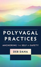 Icon image Polyvagal Practices: Anchoring the Self in Safety