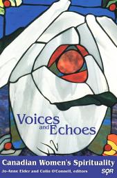 Icon image Voices and Echoes: Canadian Women’s Spirituality