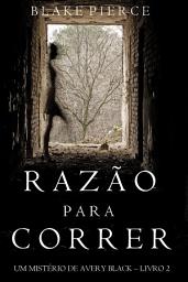 Icon image Razão para Correr (Um mistério de Avery Black —Livro 2)