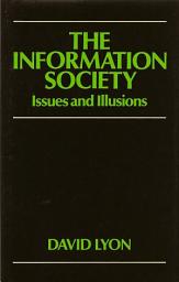 Icon image The Information Society: Issues and Illusions