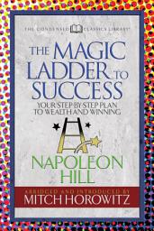 Icon image The Magic Ladder to Success (Condensed Classics): Your-Step-By-Step Plan to Wealth and Winning