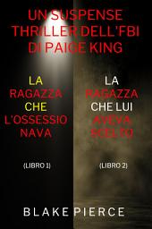 Icon image Bundle dei Thriller di Paige King: La ragazza che l’ossessionava (#1) e La ragazza che lui aveva scelto (#2)