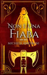 Icon image Non è una fiaba: Un racconto dark fantasy