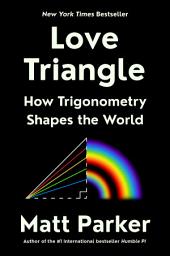 Icon image Love Triangle: How Trigonometry Shapes the World