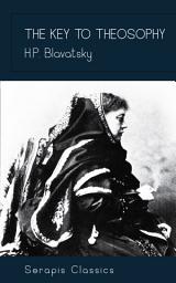 Icon image The Key to Theosophy (Serapis Classics)