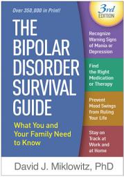 Icon image The Bipolar Disorder Survival Guide: What You and Your Family Need to Know, Edition 3