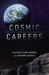 Icon image Cosmic Careers: Exploring the Universe of Opportunities in the Space Industries