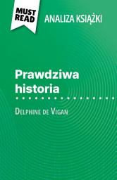 Icon image Prawdziwa historia książka Delphine de Vigan (Analiza książki): Pełna analiza i szczegółowe podsumowanie pracy