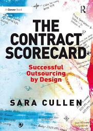 Icon image The Contract Scorecard: Successful Outsourcing by Design