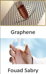 Icon image Graphene: The key to clean, and unlimited energy, so the next generation of smart devices could be powered by nano-scale power generators