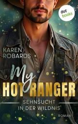 Icon image My Hot Ranger - Sehnsucht in der Wildnis: Roman: Ein prickelnder Liebesroman zwischen Leidenschaft und Gefahr