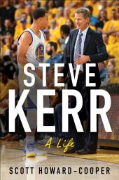 Icon image Steve Kerr: A Life