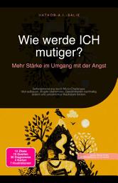 Icon image Wie werde ICH mutiger?: Mehr Stärke im Umgang mit der Angst