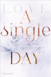 Icon image A single day: Ein Bonuskapitel zur L.O.V.E.-Reihe