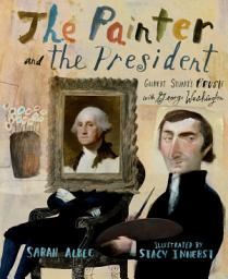 Icon image The Painter and the President: Gilbert Stuart's Brush with George Washington